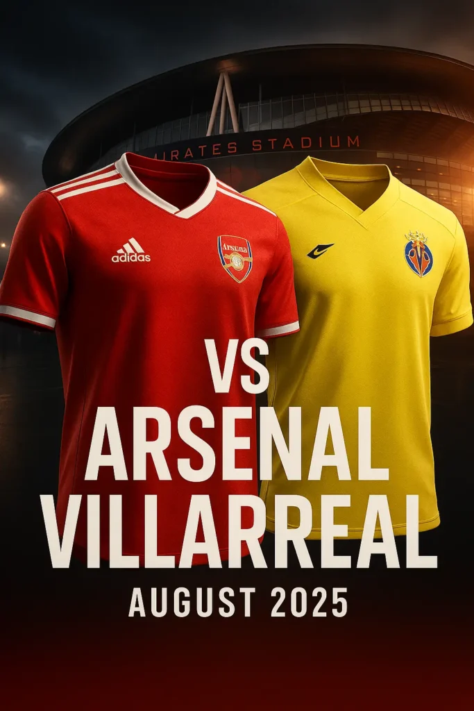 Arsenal vs Villarreal: A Perfect Pre-Season Test at the Emirates 2025 Arsenal vs Villarreal: A Perfect Pre-Season Test at the Emirates 2025